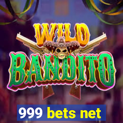 999 bets net